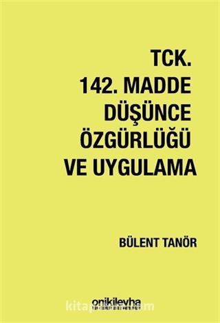 TCK 142. Madde Düşünce Özgürlüğü ve Uygulama