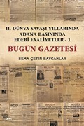 İkinci Dünya Savaşı Yıllarında Adana Basınında Edebı Faaliyetler 1 (Bugün Gazetesi)