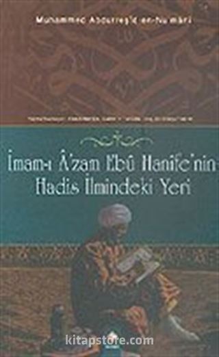 İmam-ı Azam Ebu Hanife' nin Hadis İlmindeki Yeri (Muhammed Abdurreşid En- Nu' mani)