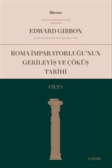 Roma İmparatorluğu'nun Gerileyiş ve Çöküş Tarihi (Cilt I)