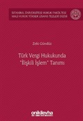 Türk Vergi Hukukunda 'İlişkili İşlem' Tanımı İstanbul Üniversitesi Hukuk Fakültesi Mali Hukuk Yüksek Lisans Tezleri Dizisi No: 5