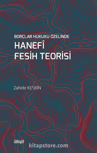 Borçlar Hukuku Özelinde Hanefî Fesih Teorisi