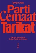 Parti, Cemaat, Tarikat / 2000'ler Türkiye'sinin Dinbaz-Politik Seyir Defteri