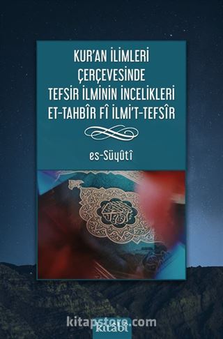 Kur'an İlimleri Çerçevesinde Tefsir İlminin İncelikleri Et-Tahbîr Fî Ilmı't-Tefsîr