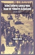 İkinci Dünya Savaşı'nda İran ve Türkiye İlişkileri (1939-1947)