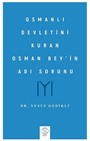 Osmanlı Devletini Kuran Osman Bey'in Adı Sorunu