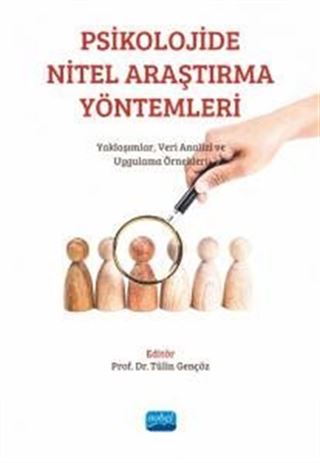 Psikolojide Nitel Araştırma Yöntemleri : Yaklaşımlar, Veri Analizi ve Uygulama Örnekleri