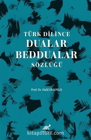 Türk Dilince Dualar, Beddualar Sözlüğü