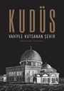 Kudüs: Vahiyle Kutsanan Şehir (Karton Kapak)