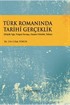Türk Romanında Tarihî Gerçeklik (Küçük Ağa, Yorgun Savaşçı, Ateşten Gömlek, Yaban)