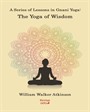 A Series Of Lessons in Gnani Yoga:The Yoga Wisdom