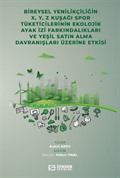Bireysel Yenilikçiliğin X, Y, Z Kuşağı Spor Tüketicilerinin Ekolojik Ayak İzi Farkındalıkları ve Yeşil Satın Alma Davranışları Üzerine Etkisi
