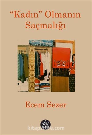 'Kadın' Olmanın Saçmalığı