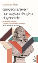Descartes / Gerçeği Arayan Her Şeyden Kuşku Duymalıdır