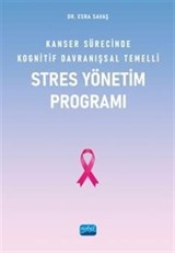 Kanser Sürecinde Kognitif Davranışsal Temelli Stres Yönetim Programı