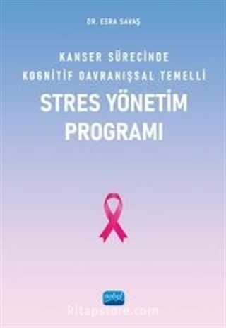 Kanser Sürecinde Kognitif Davranışsal Temelli Stres Yönetim Programı
