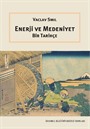 Enerji ve Medeniyet: Bir Tarihçe