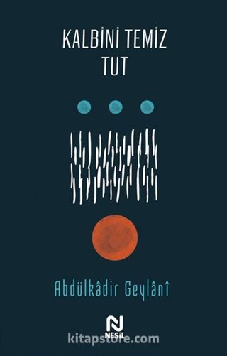Kalbini Temiz Tut