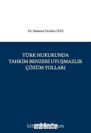 Türk Hukukunda Tahkim Benzeri Uyuşmazlık Çözüm Yolları