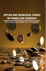 Applied and Theoretical Studies On Finance and Economics