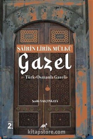 Şairin Lirik Mülkü: Gazel