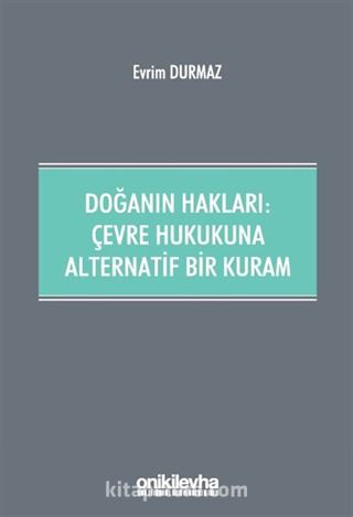 Doğanın Hakları: Çevre Hukukuna Alternatif Bir Kuram