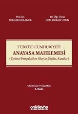 Türkiye Cumhuriyeti Anayasa Mahkemesi (Tarihsel Perspektiften Olaylar, Kişiler, Kararlar)