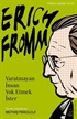 Erich Fromm - Yaratmayan İnsan Yok Etmek İster