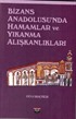 Bizans Anadolusu'nda Hamamlar ve Yıkanma Alışkanlıkları