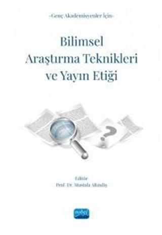 Genç Akademisyenler İçin Bilimsel Araştırma Teknikleri ve Yayın Etiği