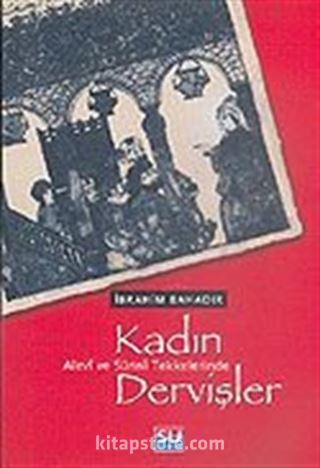 Alevi ve Sünni Tekkelerinde Kadın Dervişler