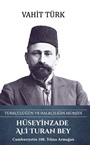 Hüseyinzade Ali Turan Bey - Türkçülüğün ve Halkçılığın Mürşidi
