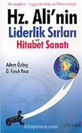 Hz. Ali'nin Liderlik Sırları ve Hitabet Sanatı: Stratejileri, Uygulamaları ve Örnekleriyle