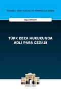 Türk Ceza Hukukunda Adli Para Cezası İstanbul Ceza Hukuku ve Kriminoloji Arşivi Yayın No: 55