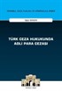 Türk Ceza Hukukunda Adli Para Cezası İstanbul Ceza Hukuku ve Kriminoloji Arşivi Yayın No: 55