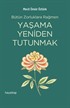 Bütün Zorluklara Rağmen Yaşama Yeniden Tutunmak