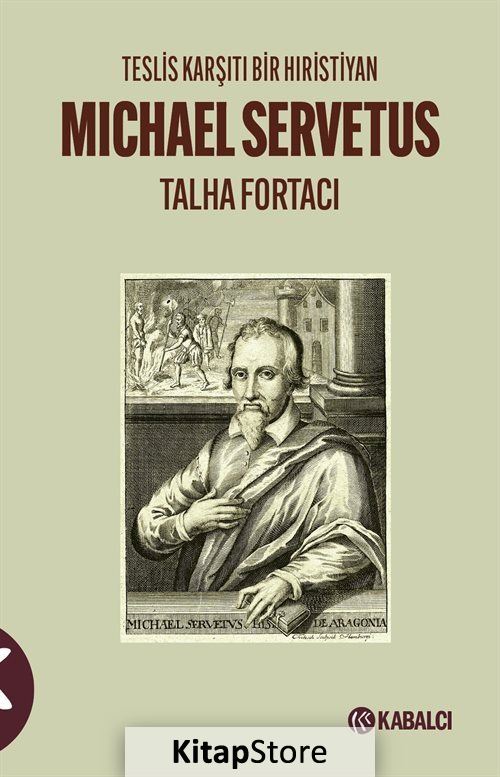 Teslis Karşıtı Bir Hıristiyan Michael Servetus