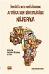 İngiliz Kolonisinden Afrika'nın Liderliğine: Nijerya 'Afrika'da Zincirlere Vurulmuş Bir Dev'