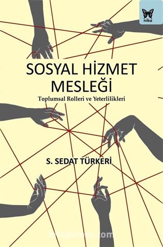 Sosyal Hizmet Mesleği: Toplumsal Rolleri ve Yeterlilikleri