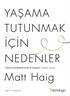 Yaşama Tutunmak İçin Nedenler