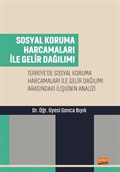 Sosyal Koruma Harcamaları İle Gelir Dağılımı-ürkiye'de Sosyal Koruma Harcamaları ile Gelir Dağılımı Arasındaki İlişkinin Analizi