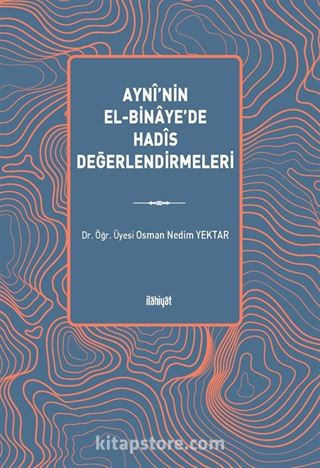 Aynî'nin el-Binaye'de Hadîs Değerlendirmeleri