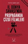 II. Dünya Savaşı'nda Propaganda Çizgi Filmleri Savaş Sırasında İdeolojik Propaganda Aracı Olarak Kullanılan Çizgi Filmler ve Göstergebilimsel Analizleri