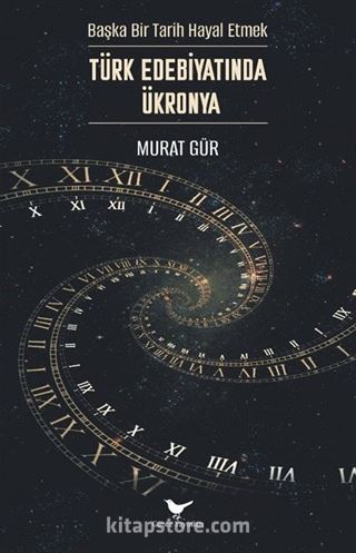 Başka Bir Tarih Hayal Etmek: Türk Edebiyatında Ükronya