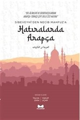 Hatıralarda Arapça / Sibeveyhi'den Necib Mahfuz'a Çift Dilli 222 Hatıra
