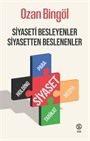 Siyaseti Besleyenler Siyasetten Beslenenler