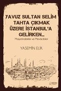 Yavuz Sultan Selim Tahta Çıkmak Üzere İstanbul'a Gelirken...