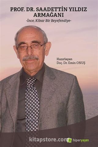 Prof. Dr. Saadettin Yıldız Armağanı 'İnce, Kibar Bir Beyefendiye'