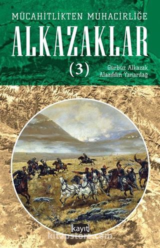 Mücahitlikten Muhacirliğe Alkazaklar 3