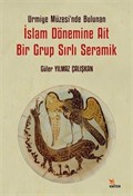 Urmiye Müzesi'nde Bulunan İslam Dönemine Ait Bir Grup Sırlı Seramik